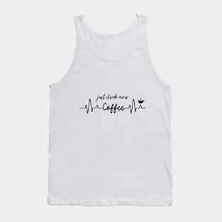 Just Drink More Coffee  T-shirt Mug Coffee Mug Apparel Hoodie Sticker Gift Tank Top